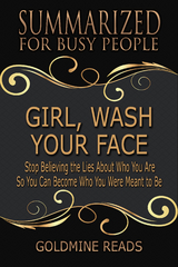 Girl, Wash Your Face - Summarized for Busy People - Goldmine Reads