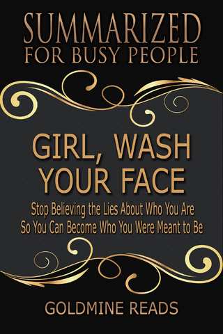 Girl, Wash Your Face - Summarized for Busy People