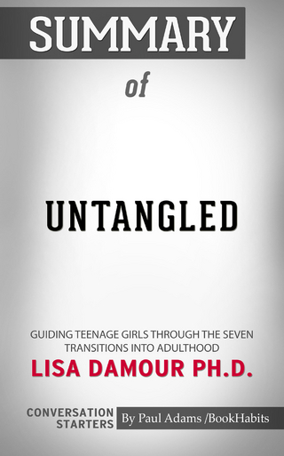 Summary of Untangled: Guiding Teenage Girls Through the Seven Transitions into Adulthood