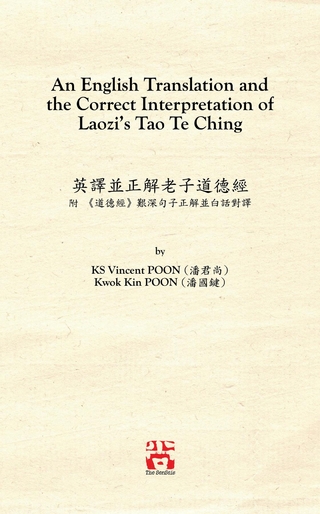 An English Translation and  the Correct Interpretation of  Laozi's Tao Te Ching 英譯並正解老子道德經