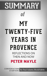 Summary of My Twenty-Five Years in Provence: Reflections on Then and Now - Paul Adams