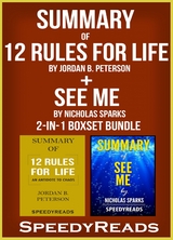 Summary of 12 Rules for Life: An Antidote to Chaos by Jordan B. Peterson + Summary of See Me by Nicholas Sparks 2-in-1 Boxset Bundle - Speedy Reads