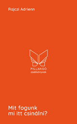 Mit fogunk mi itt csin&aacute;lni? - Rajczi Adrienn