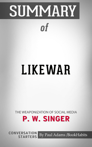 Summary of LikeWar: The Weaponization of Social Media