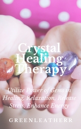 Crystal Healing Therapy  Utilize Power of Gems in Healing, Relaxation, Release Stress, Enhance Energy -  Greenleatherr