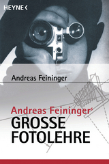 Andreas Feiningers gro&szlig;e Fotolehre - Andreas Feininger