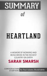 Summary of Heartland: A Memoir of Working Hard and Being Broke in the Richest Country on Earth - Paul Adams