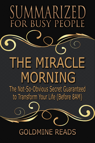 The Miracle Morning  - Summarized for Busy People