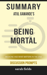 Summary: Atul Gawande's Being Mortal - Sarah Fields