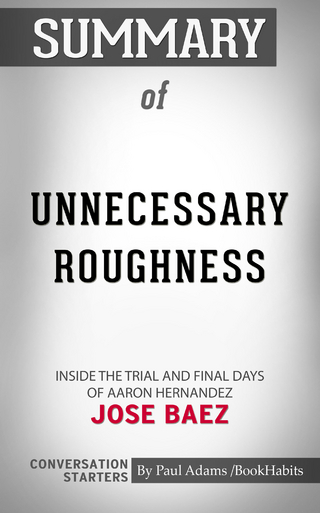 Summary of Unnecessary Roughness: Inside the Trial and Final Days of Aaron Hernandez