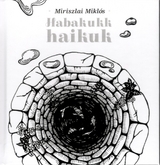 Habakukk haikuk - Mikl&oacute;s Miriszlai