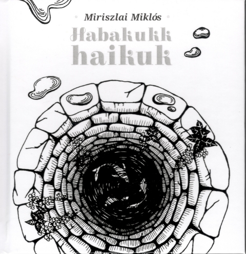 Habakukk haikuk - Mikl&oacute;s Miriszlai