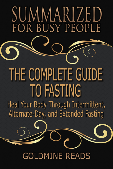 The Complete Guide to Fasting - Summarized for Busy People - Goldmine Reads