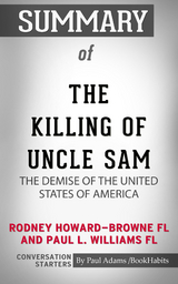 Summary of The Killing of Uncle Sam: The Demise of the United States of America - Paul Adams