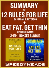 Summary of 12 Rules for Life: An Antidote to Chaos by Jordan B. Peterson + Summary of Eat Fat, Get Thin by Mark Hyman 2-in-1 Boxset Bundle - Speedy Reads