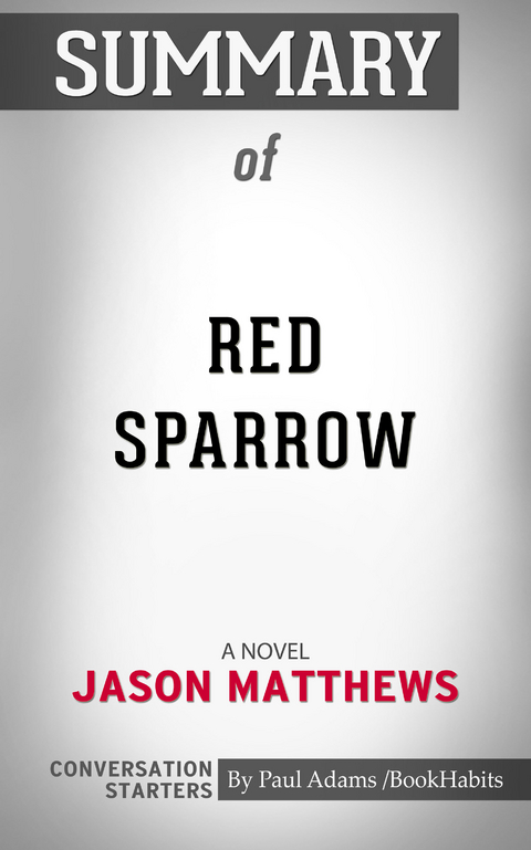 Summary of Red Sparrow - Paul Adams