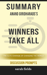 Summary: Anand Giridharadas' Winners Take All - Sarah Fields
