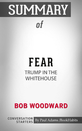 Summary of Fear: Trump in the White House - Paul Adams