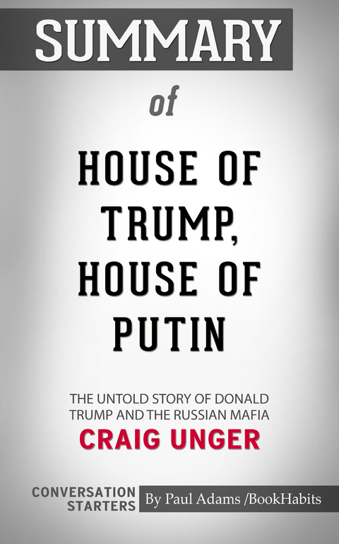 Summary of House of Trump, House of Putin: The Untold Story of Donald Trump and the Russian Mafia - Paul Adams