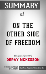 Summary of On the Other Side of Freedom: The Case for Hope - Paul Adams