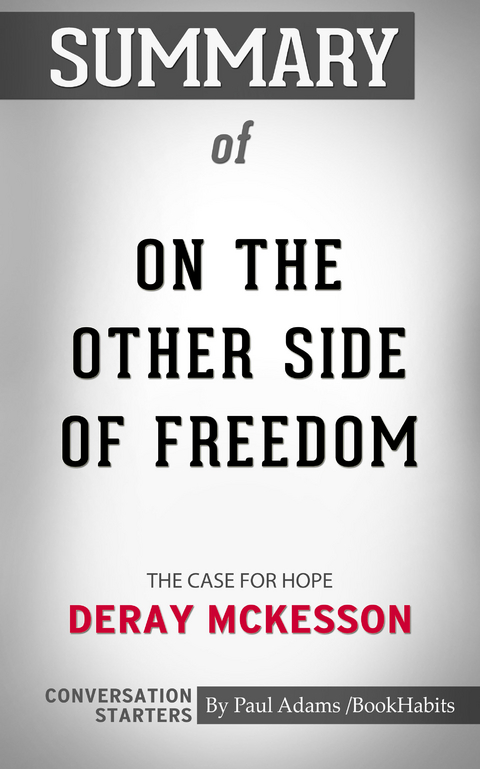 Summary of On the Other Side of Freedom: The Case for Hope - Paul Adams