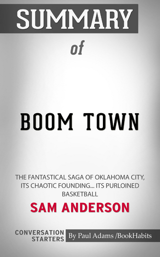 Summary of Boom Town: The Fantastical Saga of Oklahoma City, its Chaotic Founding... its Purloined Basketball