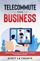 Telecommute Your Business - Scott La Counte