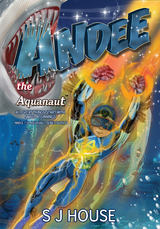 Andee the Aquanaut&trade; All Great Things Start With Small Beginnings Series Book 2 - S J House