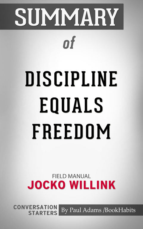 Summary of Discipline Equals Freedom - Paul Adams