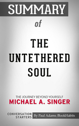 Summary of The Untethered Soul - Paul Adams