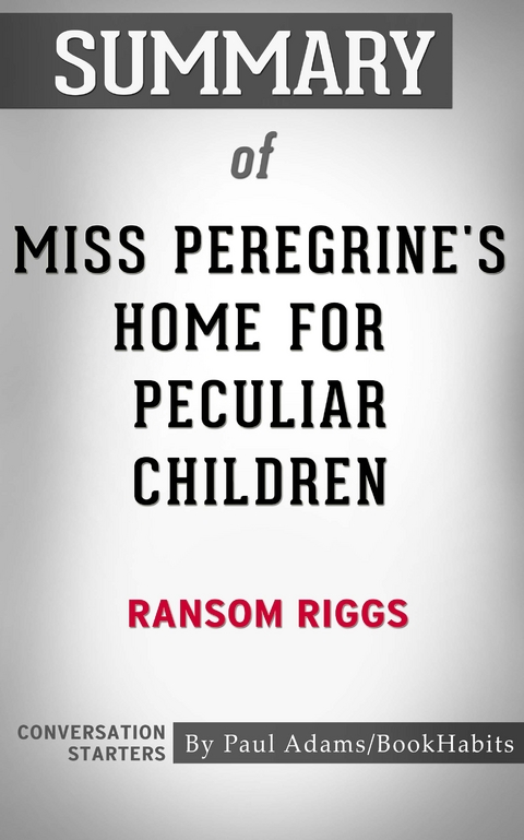 Summary of Miss Peregrine's Home for Peculiar Children - Paul Adams