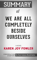 Summary of We Are All Completely Beside Ourselves - Paul Adams