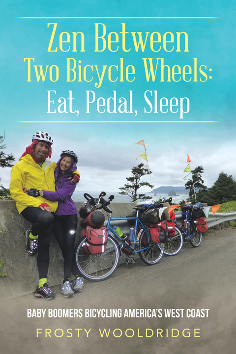 Zen Between Two Bicycle Wheels: Eat, Pedal, Sleep - Frosty Wooldridge