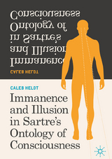 Immanence and Illusion in Sartre&rsquo;s Ontology of Consciousness - Caleb Heldt
