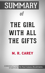 Summary of The Girl With All the Gifts - Paul Adams
