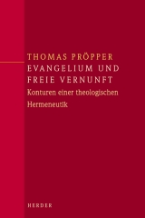 Evangelium und freie Vernunft - Thomas Pr&ouml;pper