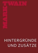 Meine geheime Autobiographie. Hintergr&uuml;nde und Zus&auml;tze - Mark Twain