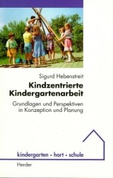 Kindzentrierte Kindergartenarbeit - Sigurd Hebenstreit