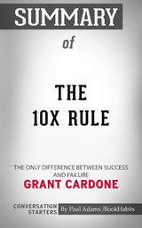 Summary of The 10X Rule - Paul Adams