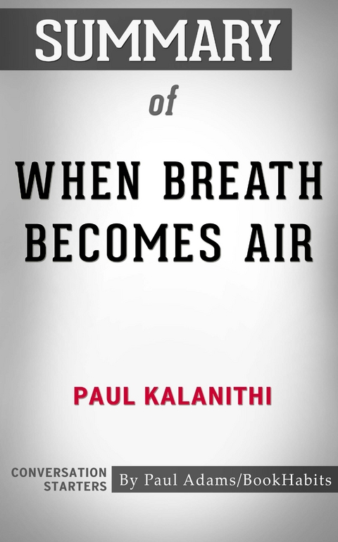 Summary of When Breath Becomes Air - Paul Adams