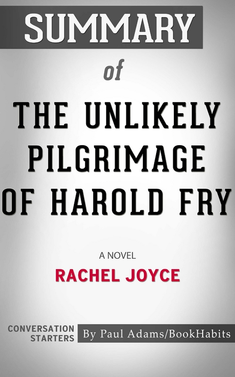 Summary of The Unlikely Pilgrimage of Harold Fry - Paul Adams