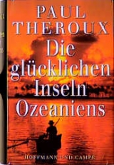 Die gl&uuml;cklichen Inseln Ozeaniens - Paul Theroux