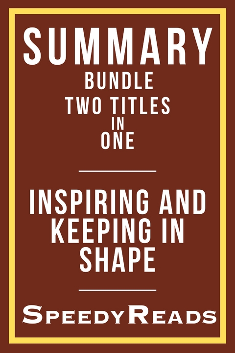 Summary Bundle  Two Titles in One - Inspiring and Keeping in Shape -  SpeedyReads