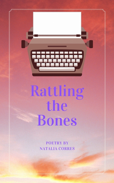 Rattling the Bones - Natalia Corres
