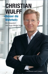 Besser die Wahrheit - Christian Wulff, Hugo M&uuml;ller-Vogg