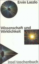 Wissenschaft und Wirklichkeit - Ervin Laszlo
