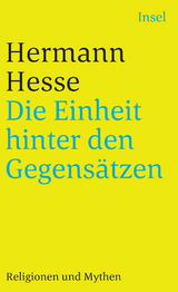 Die Einheit hinter den Gegens&auml;tzen - Hermann Hesse