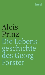 Die Lebensgeschichte des Georg Forster - Alois Prinz