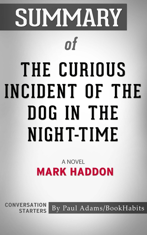 Summary of The Curious Incident of the Dog in the Night-Time - Paul Adams