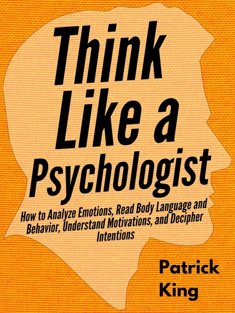 Think Like a Psychologist - Patrick King